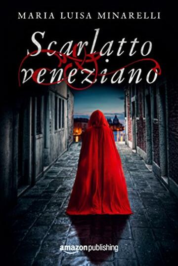 Scarlatto veneziano (Le indagini di Marco Pisani avogadore a Venezia Vol. 1)